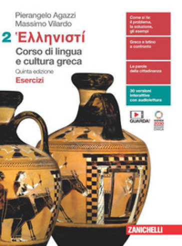 Hellenistì. Corso di lingua e cultura greca. Esercizi. Per le Scuole superiori. Con Contenuto digitale (fornito elettronicamente). Vol. 2