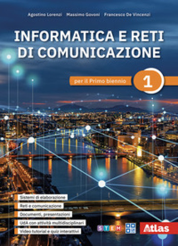 Informatica e reti di comunicazione. Per il primo biennio delle Scuole superiori. Vol. 1