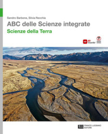 ABC delle scienze integrate. Scienze della Terra. Per le Scuole superiori