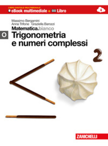 Matematica.bianco. Modulo O: Trigonometria e numeri complessi. Con Maths in English. Per le Scuole superiori. Con espansione online