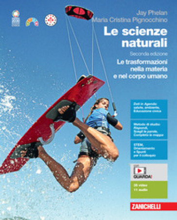 Le scienze naturali. Le trasformazioni nella materia e nel corpo umano. Per le Scuole superiori. Con espansione online