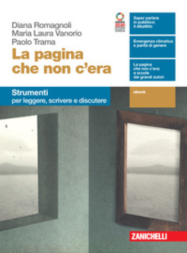 La pagina che non c'era. Strumenti. Per leggere, scrivere e discutere. Per le Scuole superiori. Con e-book. Con espansione online