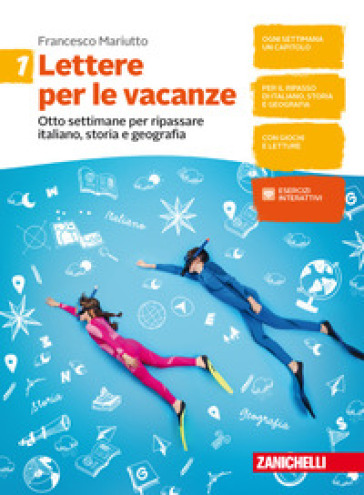 Lettere per le vacanze. Otto settimane per ripassare italiano, storia e geografia. Per la Scuola media. Vol. 1