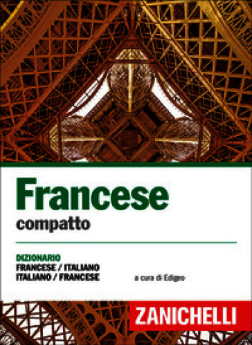 Francese compatto. Dizionario francese-italiano, italiano-francese