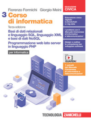 Corso di informatica. Per le Scuole superiori. Con Contenuto digitale (fornito elettronicamente). Vol. 3: Basi di dati relazionali e linguaggio SQL, linguaggio XML e basi di dati NoSQL. Programmazione web lato server in linguaggio PHP