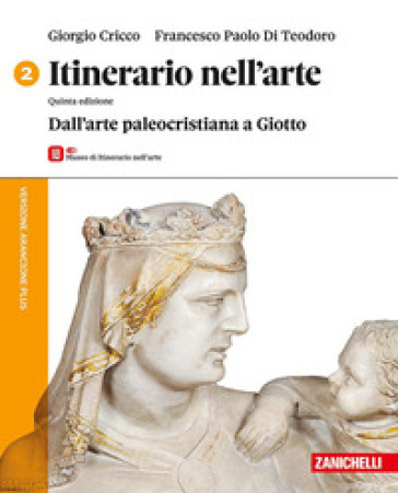 Itinerario nell'arte. Versione arancione plus. Con Museo. Per le Scuole superiori. Con ebook. Con espansione online. Vol. 2: Dall'arte paleocristiana a Giotto