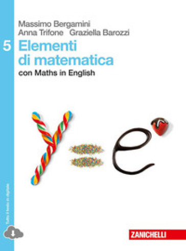 Elementi di matematica. Con Maths in english. Per le Scuole superiori. Con espansione online. Vol. 5