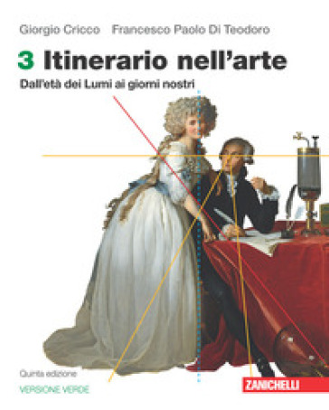 Itinerario nell'arte. Ediz. verde. Per le Scuole superiori. Con e-book. Con espansione online. Vol. 3: Dall'età dei Lumi ai giorni nostri