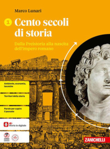 Cento secoli di storia. Per le Scuole superiori. Vol. 1: Dalla Preistoria alla nascita dell'impero romano