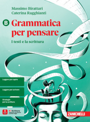 Grammatica per pensare. I testi e la scrittura. Per le Scuole superiori. Con e-book. Vol. B