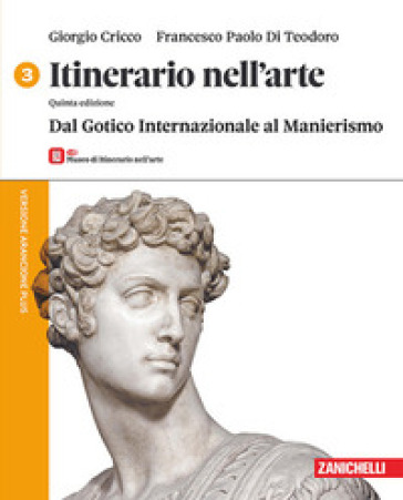 Itinerario nell'arte. Versione arancione plus. Con Museo. Per le Scuole superiori. Vol. 3: Dal Gotico Internazionale al Manierismo