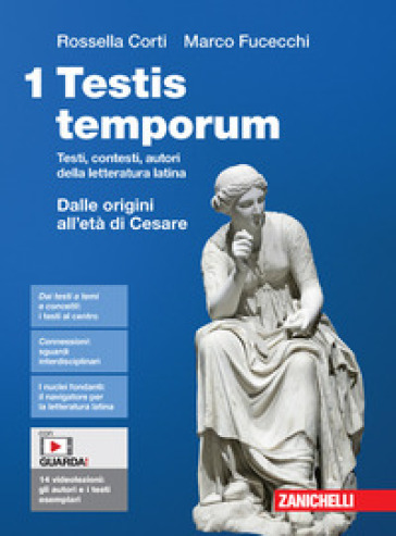 Testis temporum. Testi, contesti, autori della letteratura latina. Per le Scuole superiori. Con Contenuto digitale (fornito elettronicamente). Vol. 1: Dalle origini all'età di Cesare