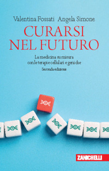 Curarsi nel futuro. La medicina su misura con le terapie cellulari e geniche