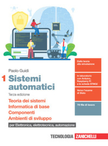 Sistemi automatici. Per le Scuole superiori. Con e-book. Con espansione online. Vol. 1: Teoria dei sistemi. Informatica di base. Componenti. Ambienti di sviluppo