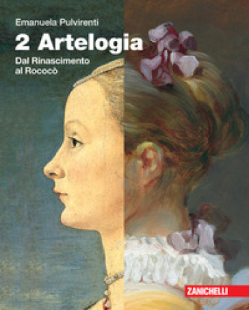 Artelogia. Per le Scuole superiori. Con e-book. Con espansione online. Vol. 2: Dal Rinascimento al rococò