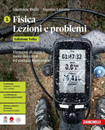 Fisica. Lezioni e problemi. Edizione Volta. Per le Scuole superiori. Vol. 1: Misure. Elementi di statica, moto dei corpi ed energia meccanica