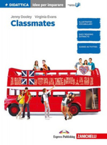 Classmates. Corso di inglese per la scuola secondaria di primo grado. Idee per imparare. Per la Scuola media. Con Contenuto digitale per download e ac