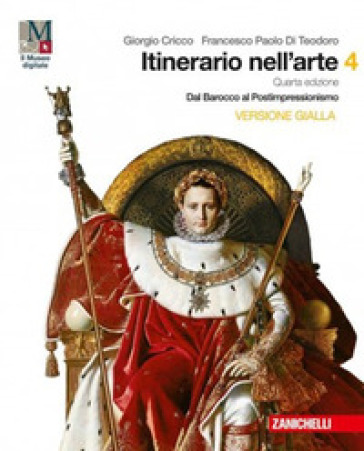 Itinerario nell'arte. Per le Scuole superiori. Con e-book: Museo digitale. Vol. 4: Dal Barocco al postimpressionismo