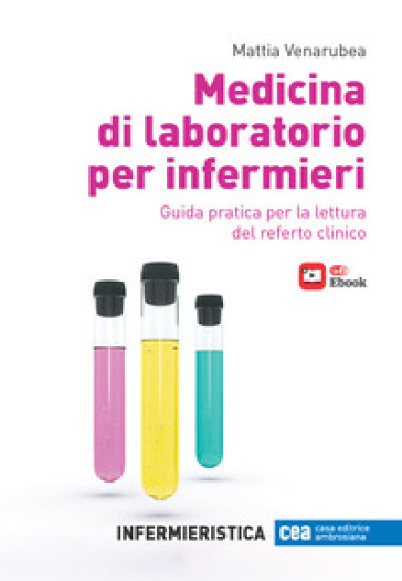 Medicina di laboratorio per infermieri. Guida pratica per la lettura del referto clinico. Con e-book
