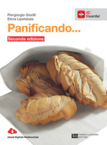 Panificando. Tecniche di panificazione e oltre. Per le Scuole superiori
