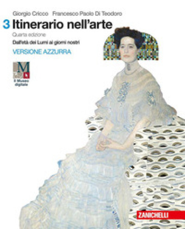 Itinerario nell'arte. Per le Scuole superiori. Con e-book: Museo digitale. Vol. 3: Dall'età dei Lumi ai giorni nostri