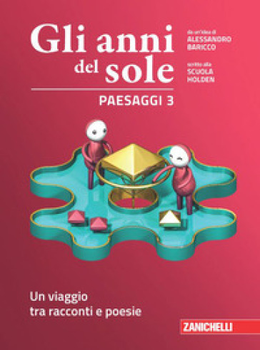 Gli anni del sole. Paesaggi. Per la Scuola media. Con Contenuto digitale (fornito elettronicamente). Vol. 3: Un viaggio tra racconti e poesie