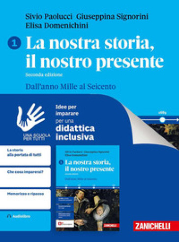 La nostra storia, il nostro presente. Idee per imparare. Con ebook. Con espansione online. Vol. 1: Dall'anno Mille al Seicento