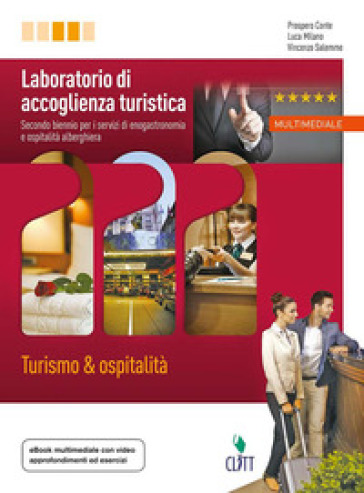 Laboratorio di accoglienza turistica. Turismo & ospitalità. Per le Scuole superiori. Con Contenuto digitale (fornito elettronicamente)