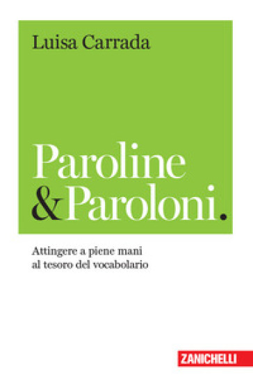 Paroline &amp; paroloni. Attingere a piene mani al tesoro del vocabolario