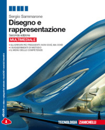 Disegno e rappresentazione. Per le Scuole superiori. Con e-book. Con espansione online