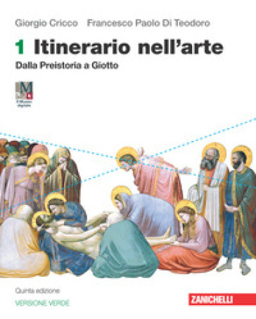 Itinerario nell'arte. Ediz. verde. Per le Scuole superiori. Con e-book. Con espansione online. Vol. 1: Dalla preistoria a Giotto