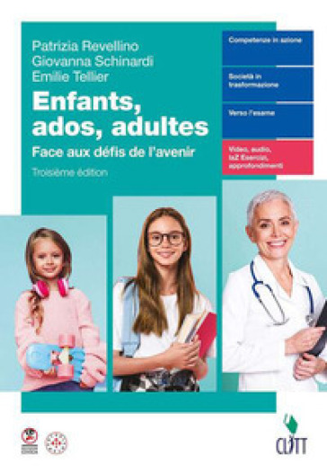Enfants, ados, adultes. Face aux défis de l'avenir. Per le Scuole superiori