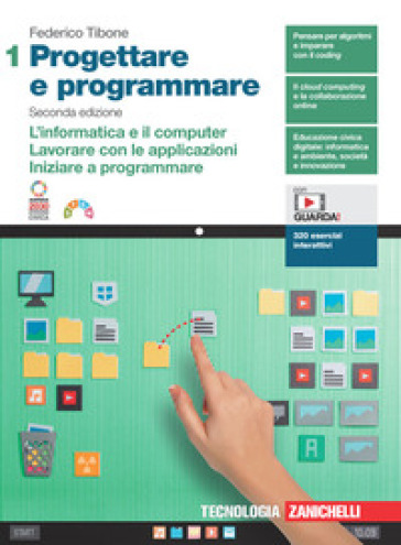 Progettare e programmare. Per le Scuole superiori. Con Contenuto digitale (fornito elettronicamente). Vol. 1: L' informatica e il computer. Lavorare con le applicazioni. Iniziare a programmare