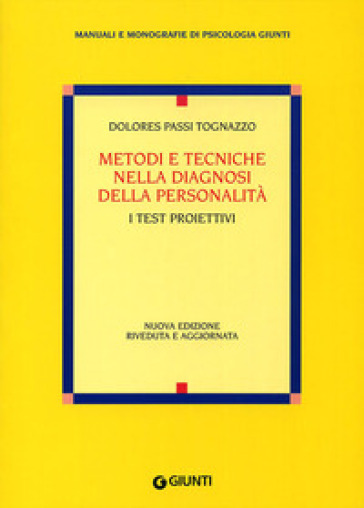 Metodi e tecniche nella diagnosi della personalità. I test proiettivi. Nuova ediz.