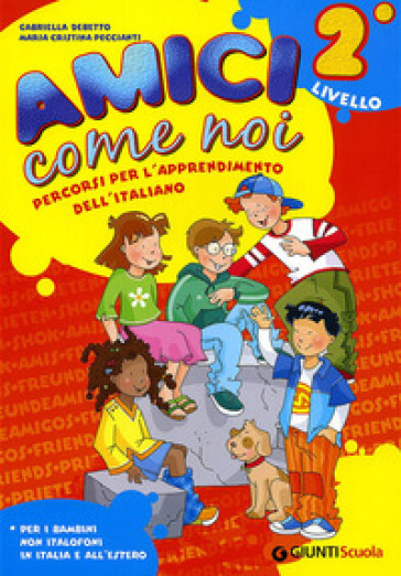 Amici come noi. Percorsi per l'apprendimento dell'italiano. 2° livello. Per la Scuola elementare. Con CD Audio