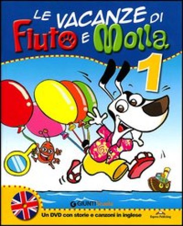 Le vacanze di Fiuto e Molla. Con Leggo con Fiuto e Molla. Per la 1ª classe elementare. Con DVD