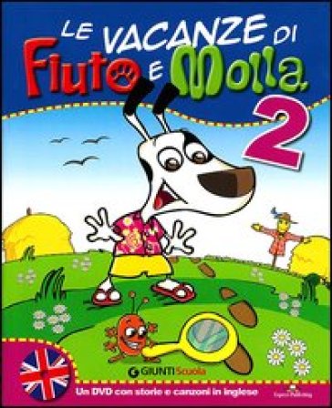 Le vacanze di Fiuto e Molla. Cartaruga e Lumacarta. Per la 2ª classe elementare. Con DVD