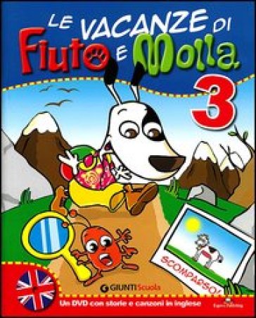 Le vacanze di Fiuto e Molla. Con Tito Stordito. Per la 3ª classe elementare. Con DVD