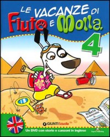 Le vacanze di Fiuto e Molla. Con Corri, Gummo, corri. Per la 4ª classe elementare! Con DVD