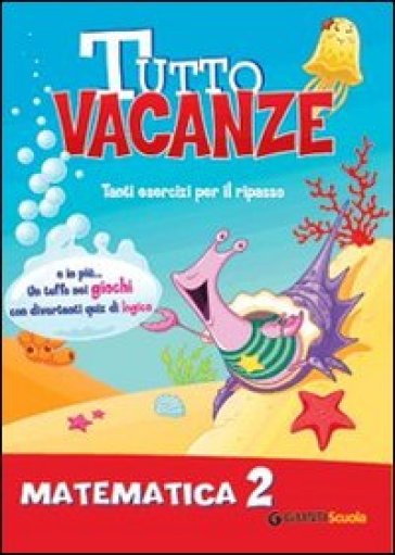 Tutto vacanze matematica. Per la Scuola elementare. Vol. 2