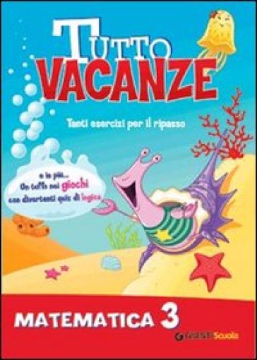 Tutto vacanze matematica. Per la Scuola elementare. Vol. 3