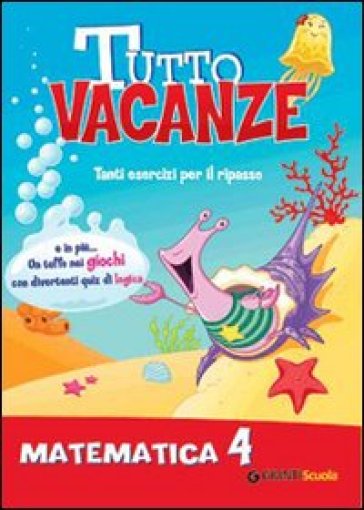 Tutto vacanze matematica. Per la Scuola elementare. Vol. 4