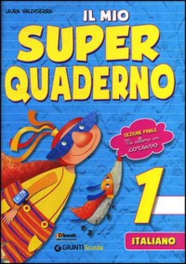 Il mio super quaderno. Italiano. Per la Scuola elementare. Vol. 1