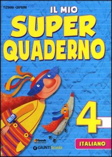 Il mio super quaderno. Italiano. Per la Scuola elementare. Vol. 4
