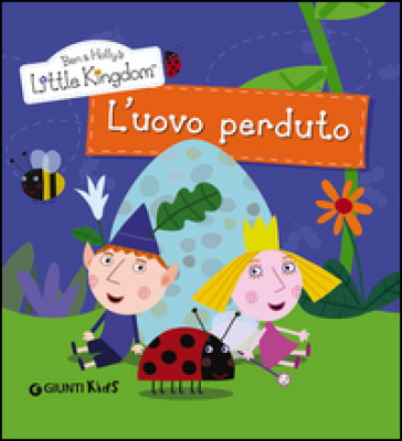L'uovo perduto. Ben &amp; Holly's Little Kingdom