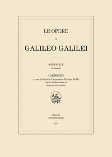 Le opere di Galileo Galilei. Appendice. Vol. 2: Carteggio