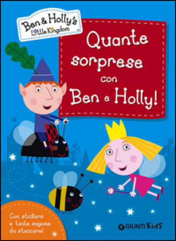 Quante sorprese con Ben e Holly! Ben &amp; Holly's Little Kingdom. Con adesivi