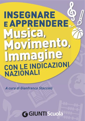 Insegnare e Apprendere Musica, Movimento, Immagine con le Indicazioni Nazionali