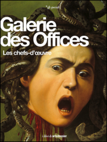 Galerie des Offices. Les chefs-d'oeuvre. Ediz. illustrata