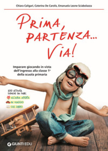 Prima, partenza... via! Imparare giocando in vista dell'ingresso alla classe 1ª della scuola primaria-0